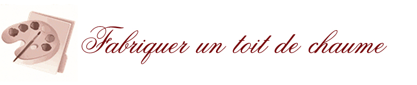 Fabriquer un toit de chaume minature